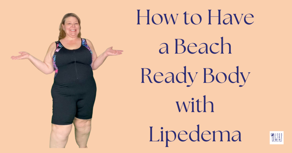 How to Have a Beach Ready Body with Lipedema