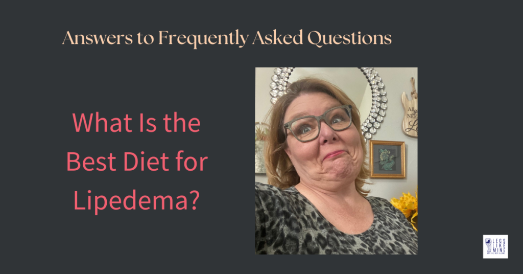 Answers to frequently asked questions. What is the best diet for lipedema?