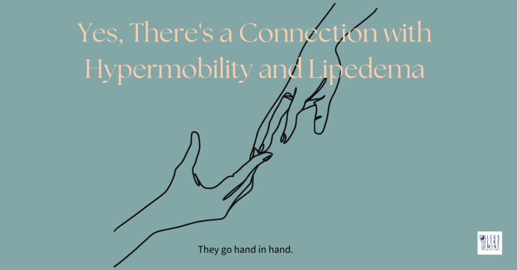 Yes, there's a connection with hypermobility and lipedema.