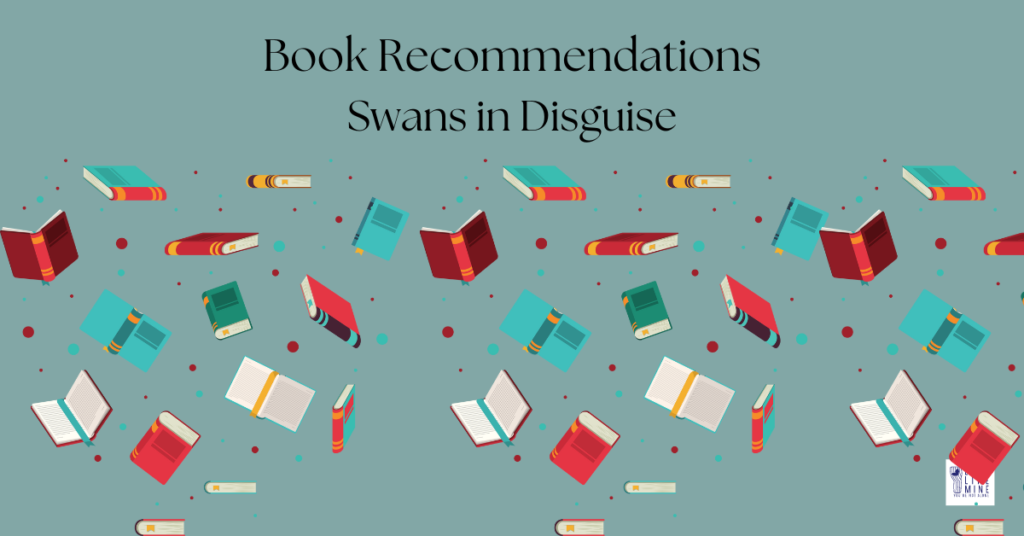 Book Recommendations Swans in Disguise