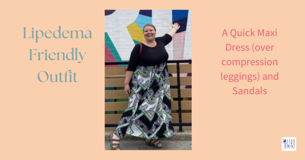 Lipedema Friendly OUtfit: a quick maxi dress (over compression leggings) and sandals