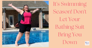 its swimming season. don't let your bathing suit bring you down