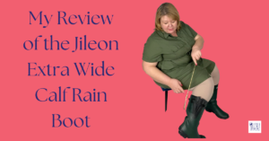 My review of the Jileon Extra Wide Calf Rain Boot