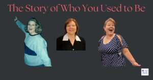 The story of who you used to be.